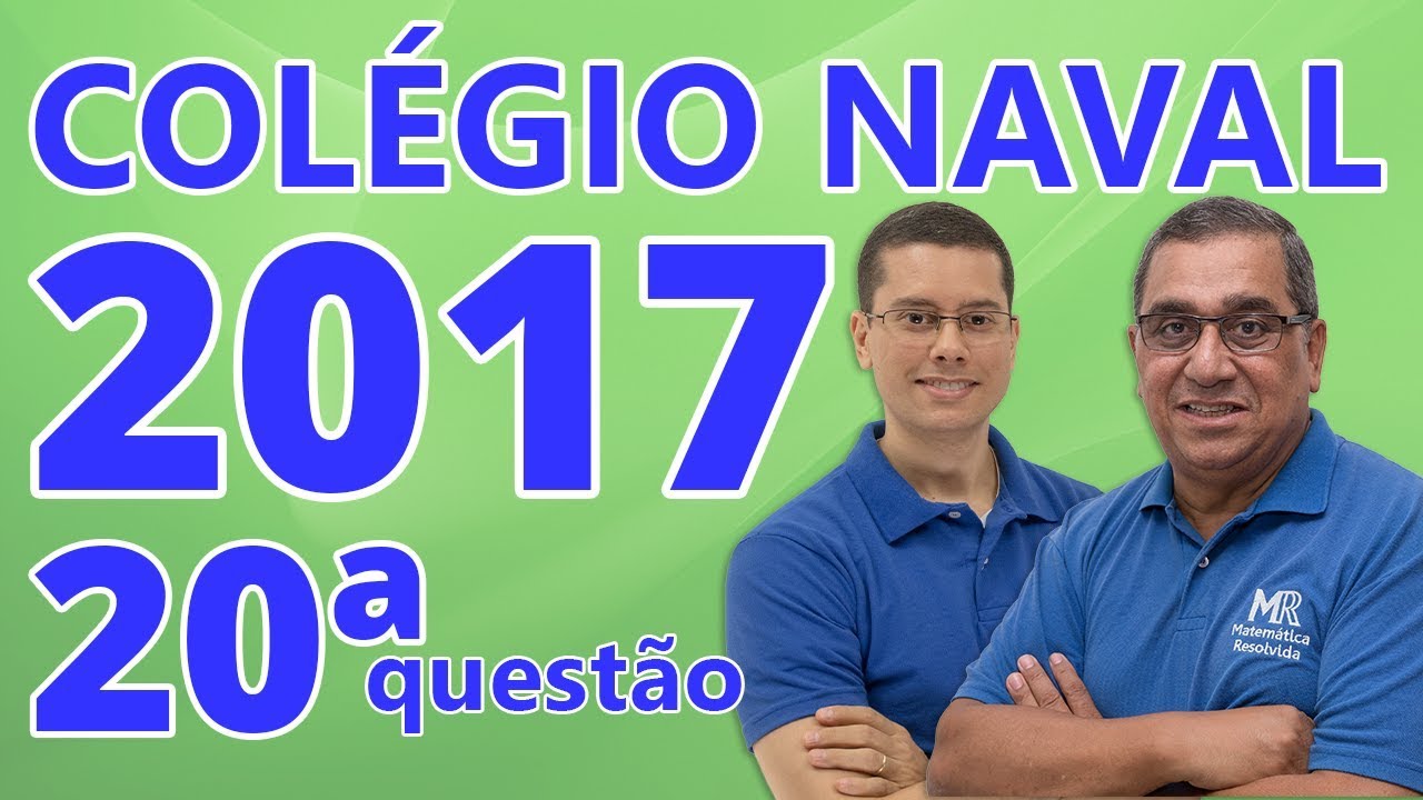 Colégio Naval 2017 - Resolução da Questão 20 de Matemática (Amarela)