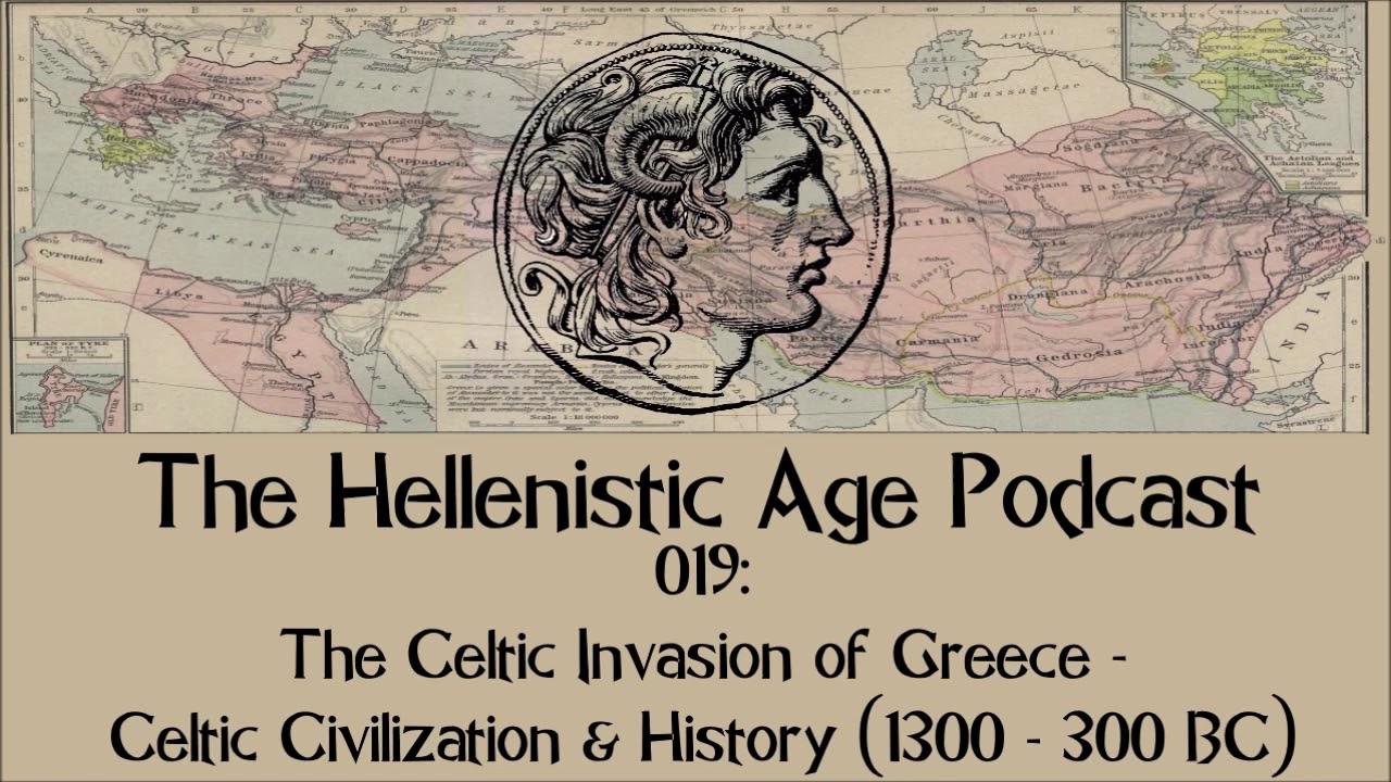019: The Celtic Invasion of Greece - Celtic Civilization & History (1300 - 300 BC)