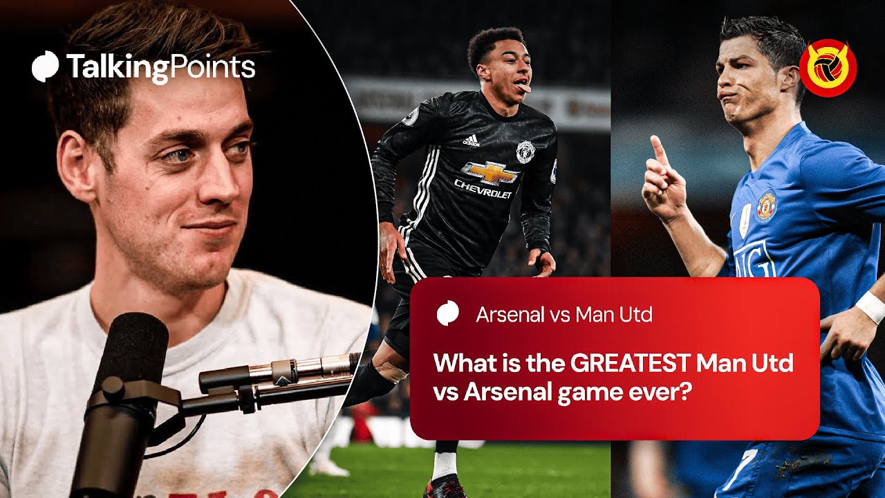 TalkingPoints TV:  What is the Greatest Ever Man Utd vs Arsenal Game?