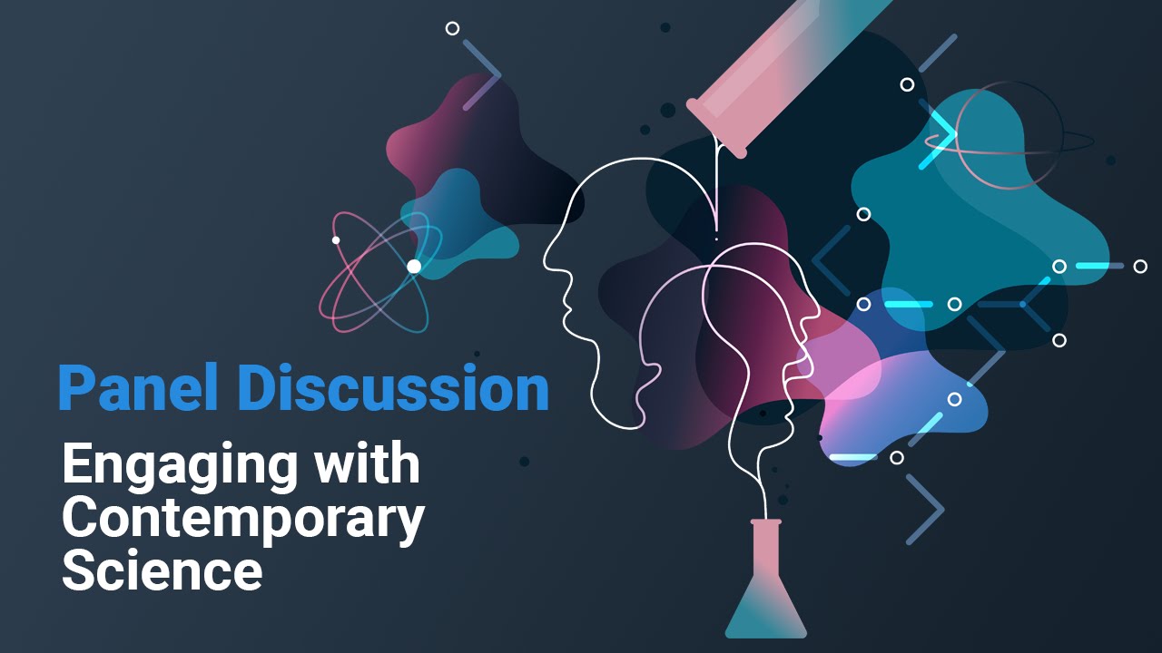 Panel Discussion: Engaging with Contemporary Science
