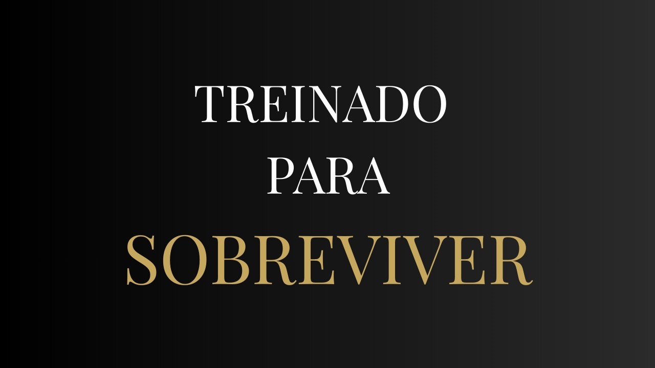 VOCE FOI TREINADO PARA SOBREVIVER, NÃO PARA PROSPERAR