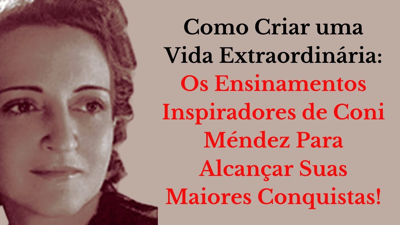 👉Como Criar uma Vida Extraordinária:Os Ensinamentos Inspiradores de Coni Méndez[Metafísica quântica]