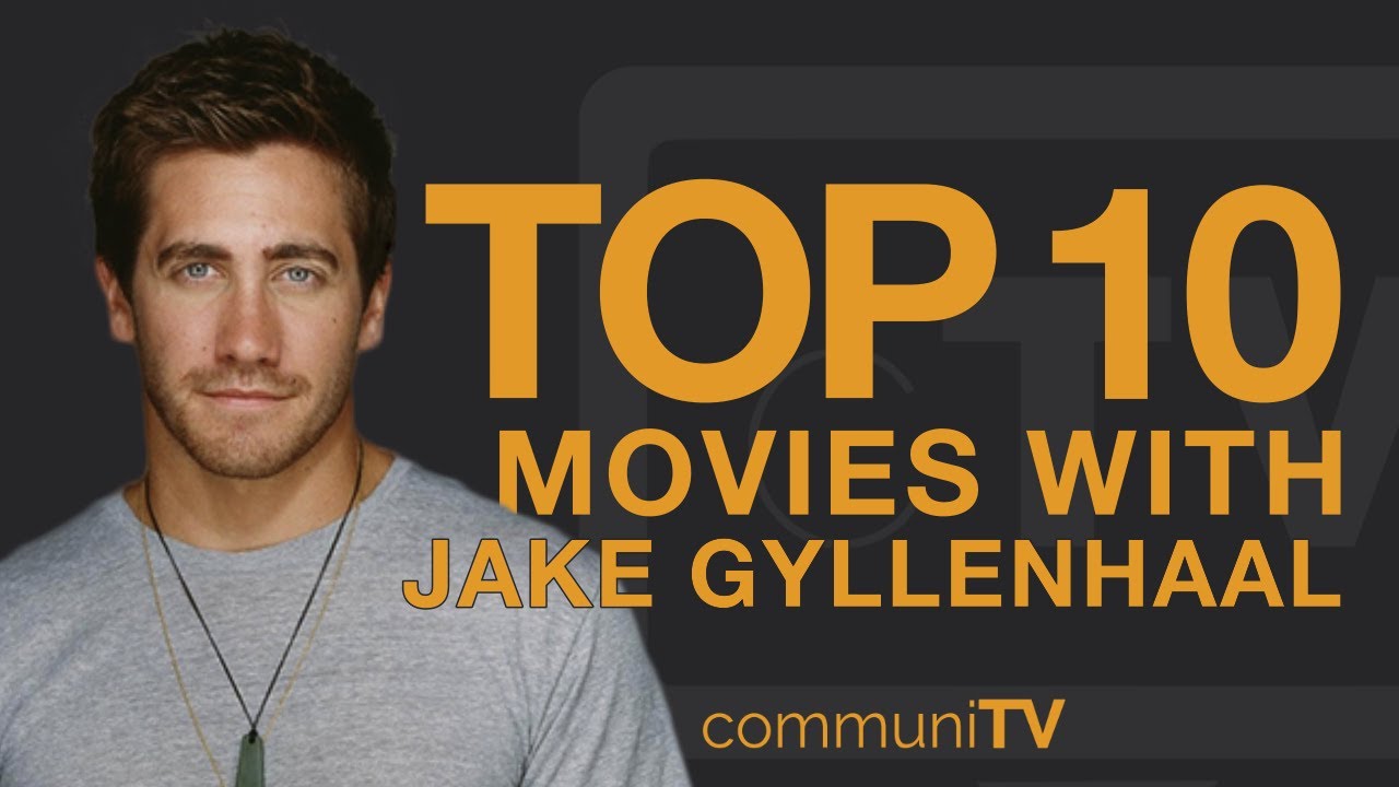 10 лучших фильмов Джейка Джилленхола