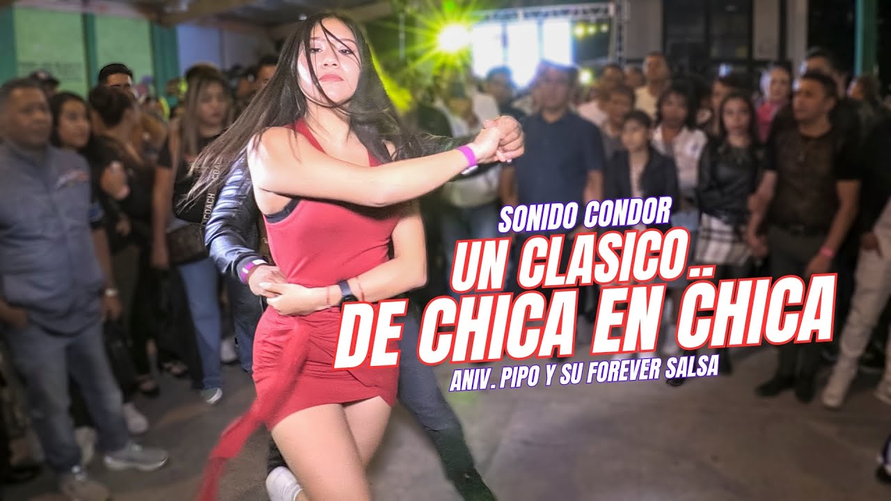 👉 Un Clasico! De Chica En Chica | Sonido Condor | Aniv. Pipo Forever Salsa