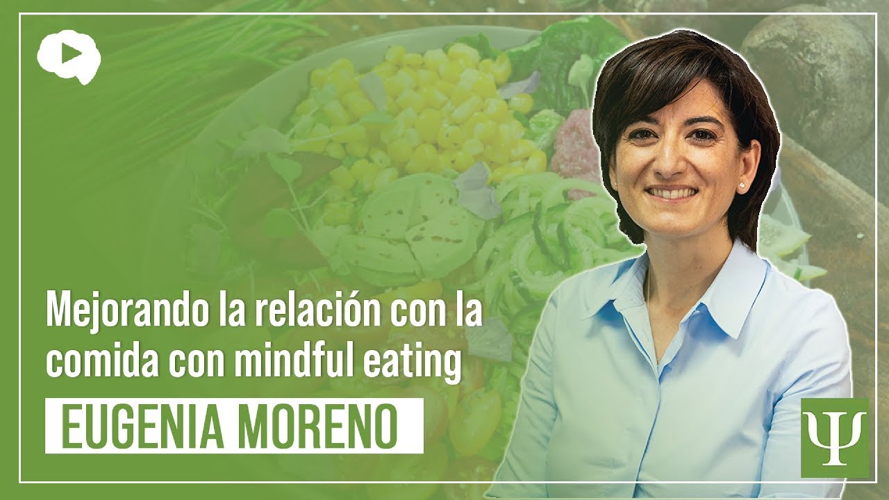 Mejorando la relación con la comida con mindful eating - Eugenia Moreno