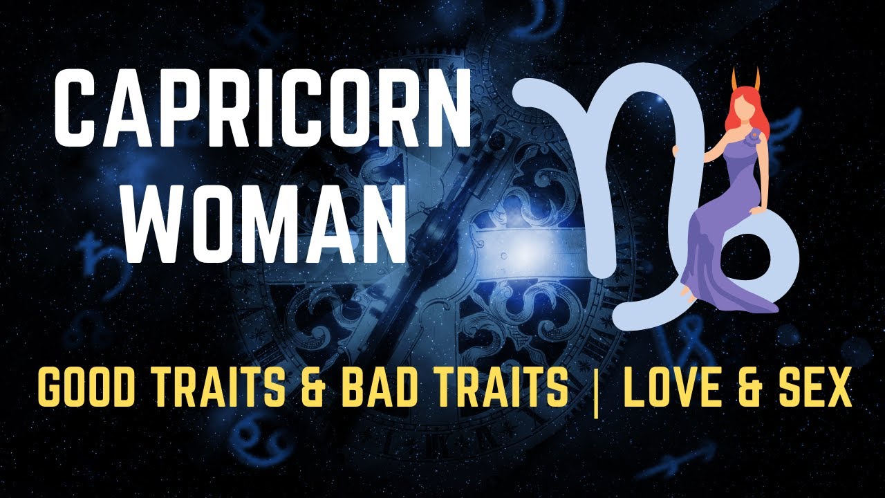Capricorn Woman Personality Good Traits, Bad Traits, Love and Sex