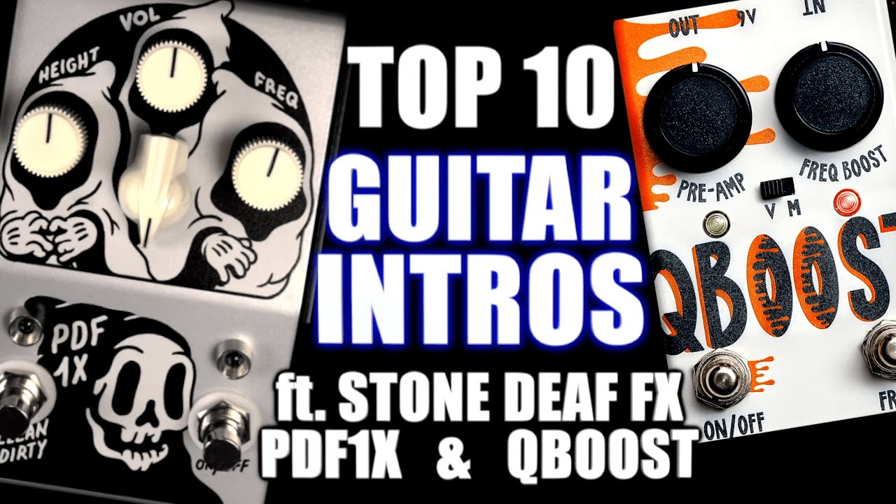 TOP 10 BEST GUITAR INTROS 2022 ft. Stone Deaf FX PDF1X & QBOOST