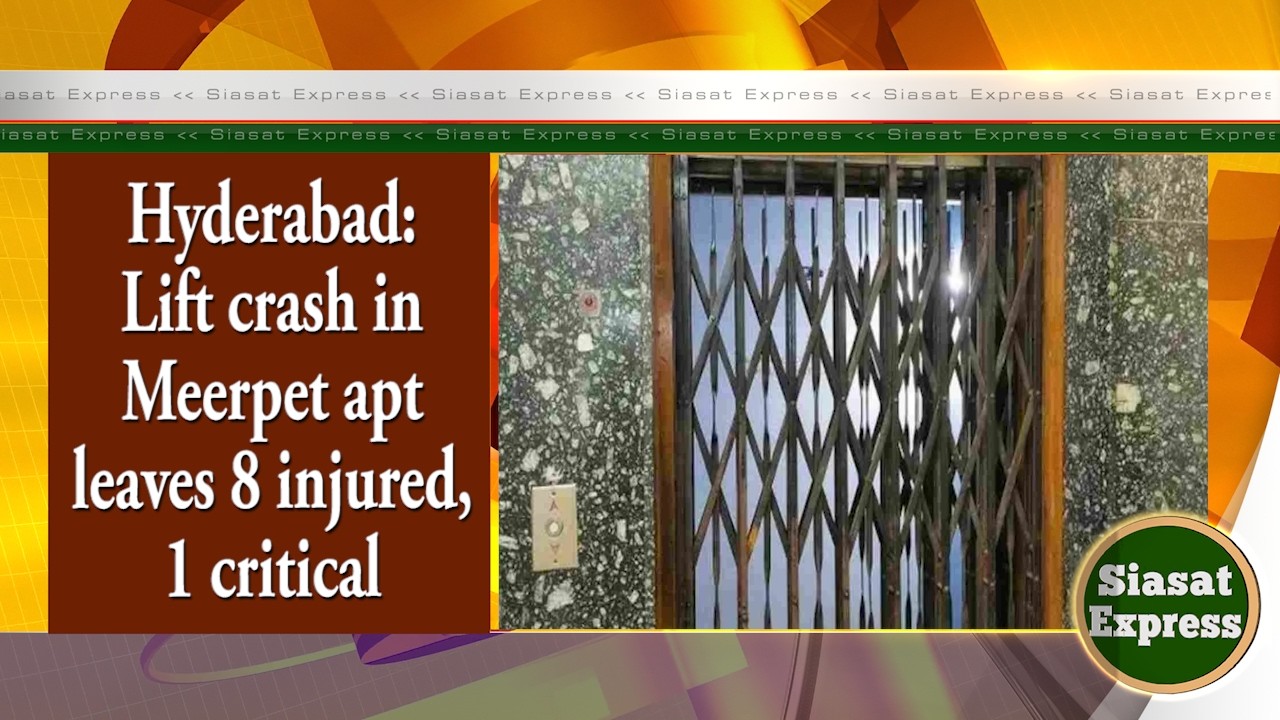 Hyderabad: Lift crash in Meerpet apt leaves 8 injured, 1 critical | SiasatExpress @ 02pm | 28-Jun-26