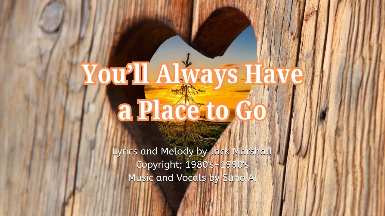 You'll Always Have a Place to Go