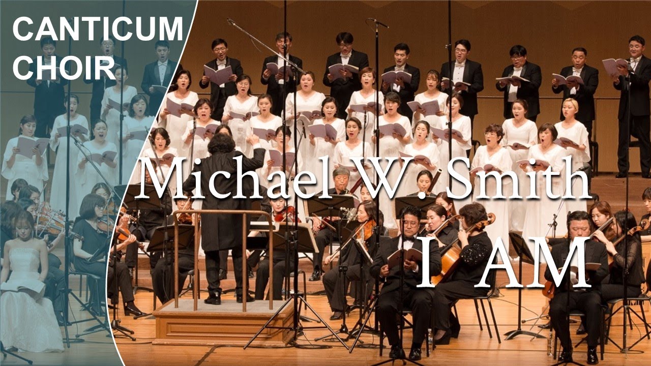 Michael W. Smith - I AM 나는 | 지휘 서광태 Kwangte Su