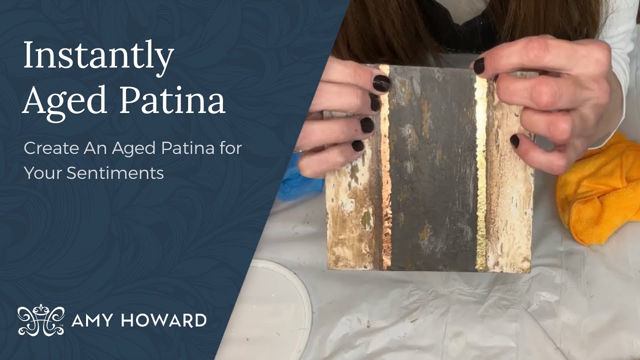 Amy Howard at Home: Create an Instantly Aged Patina for Your Sentiments