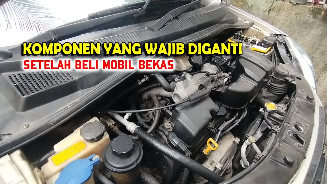 Komponen Yang Wajib Diganti Setelah Beli Mobil Bekas | Tips Beli Mobil Second