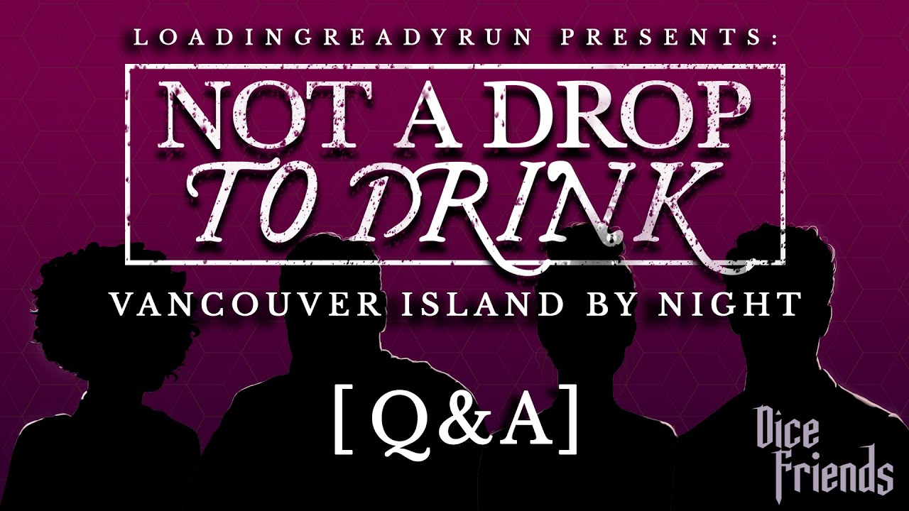 Not A Drop To Drink - Q&A - Vancouver Island By Night || Dice Friends
