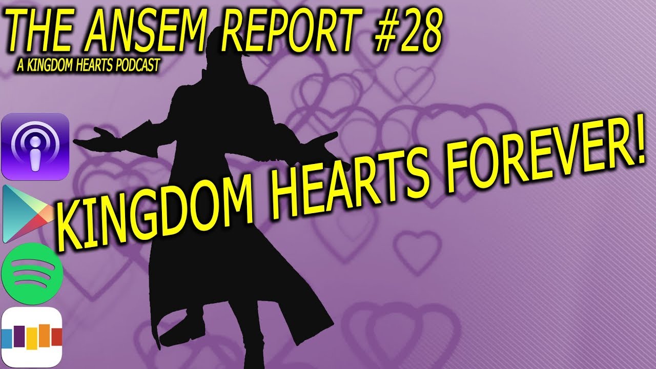 Ansem Report Podcast #28 | Kingdom Hearts Forever & FMK