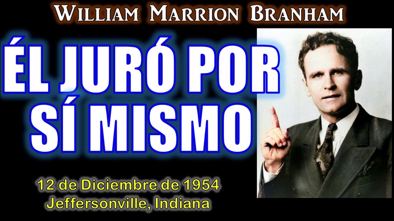ÉL JURÓ POR SÍ MISMO - Por William Marrion Branham