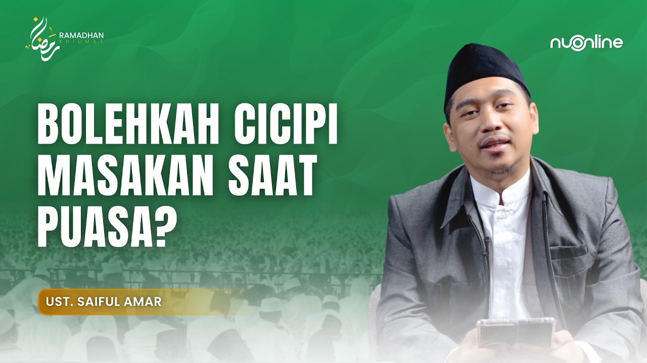 Hukum Mencicipi Masakan Bagi Ibu Rumah Tangga Saat Berpuasa | Ust. Saiful Amar
