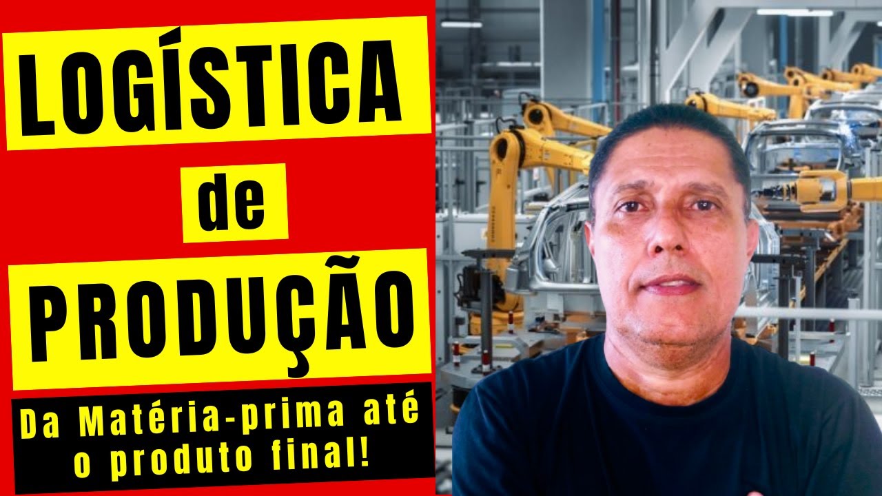 Logística de Produção   Da Matéria prima até o Produto Final