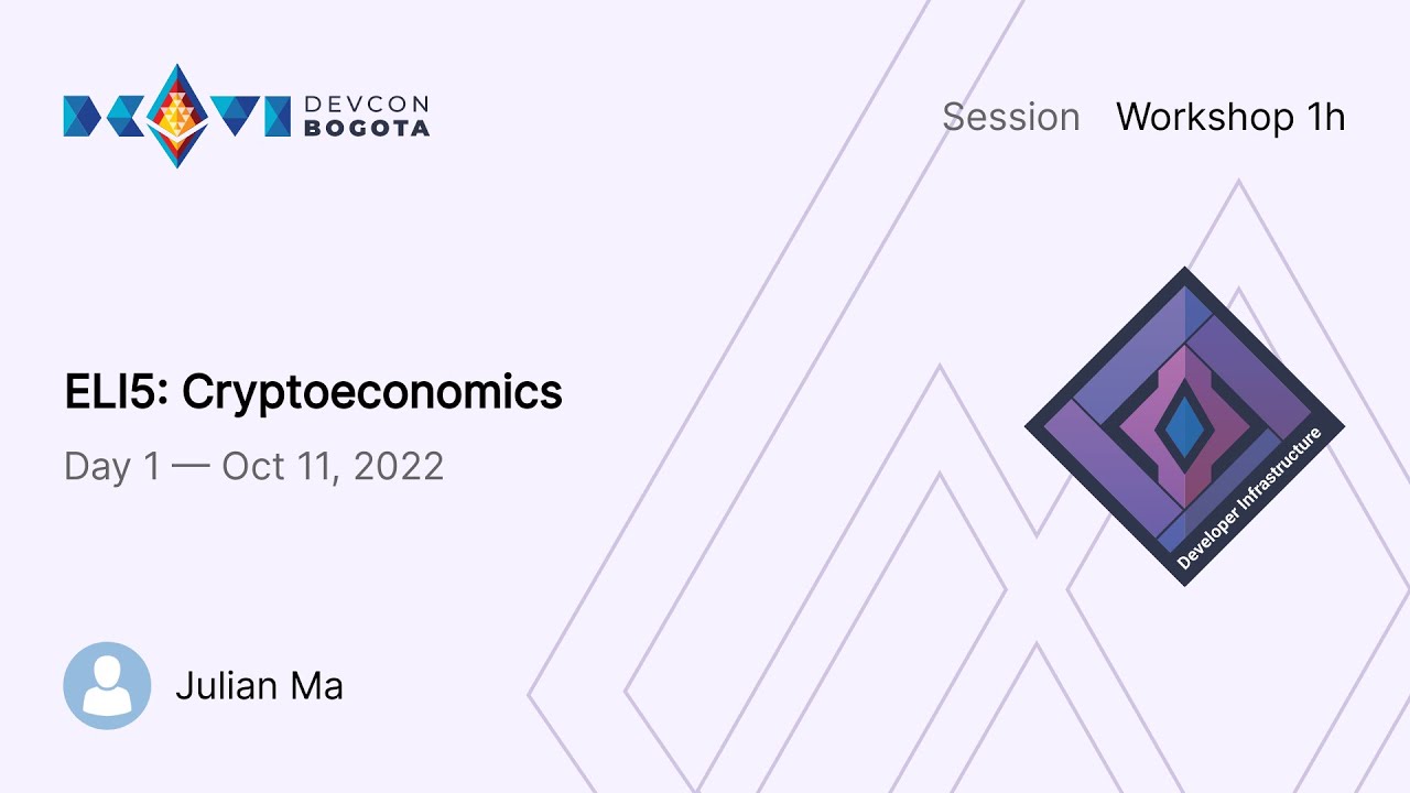 ELI5: Cryptoeconomics by Julian Ma | Devcon Bogotá