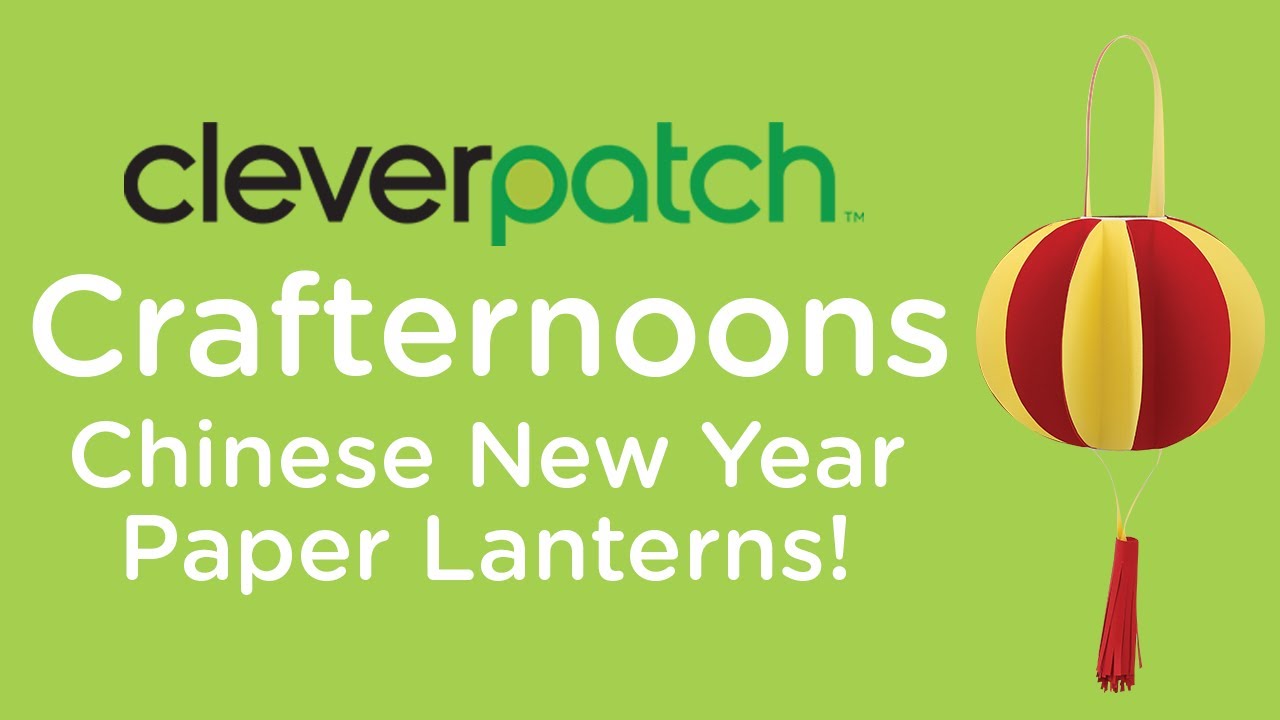 CleverPatch&trade; Crafternoons &ndash; Chinese New Year Paper Lanterns