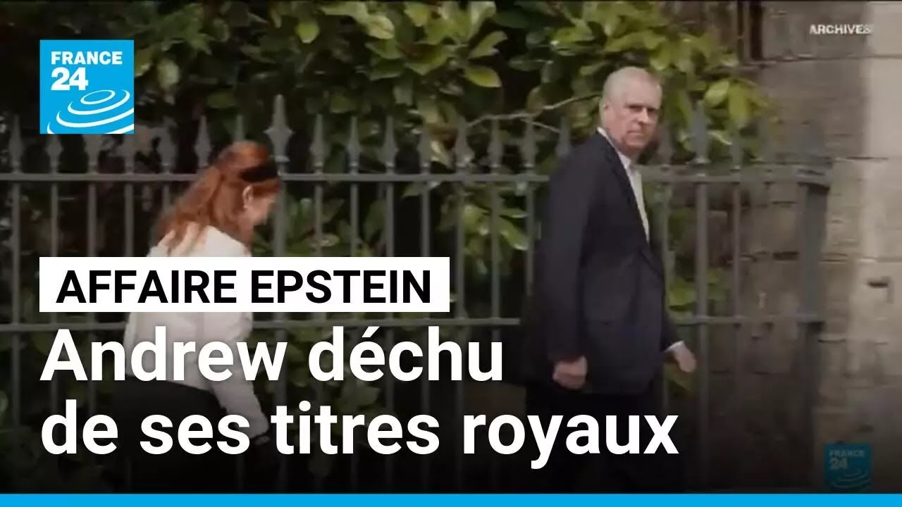 Affaire Epstein : disgrâce pour Andrew, le frère de Charles III déchu de ses titres • FRANCE 24