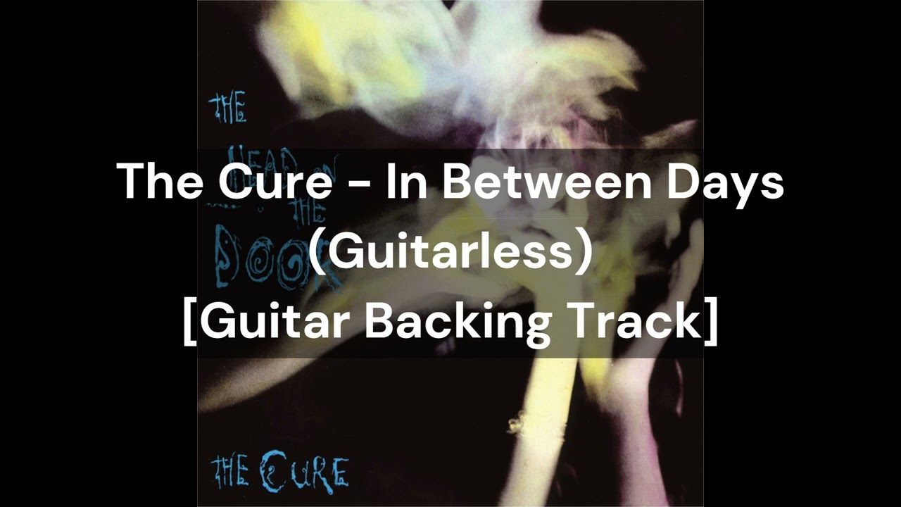 The Cure - In Between Days (Guitarless) [Guitar Backing Track]
