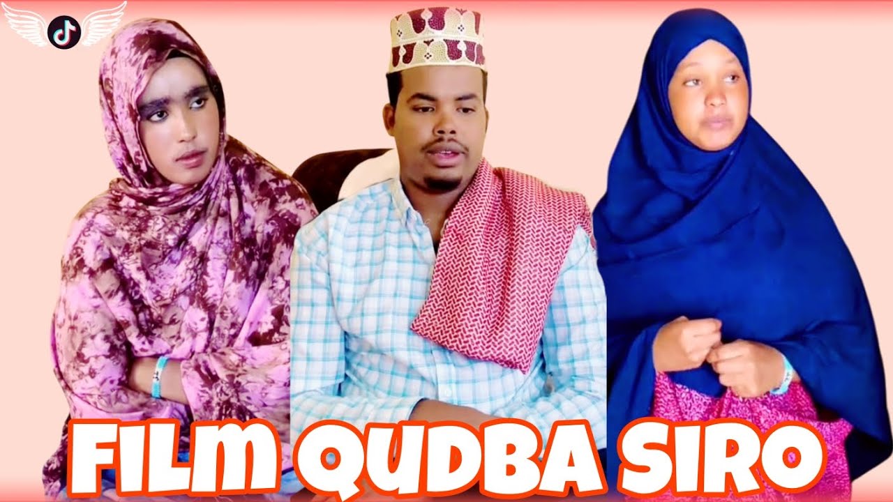 SOMALI TIKTOK FILM | QUDBA SIRO | FILM CUSUB