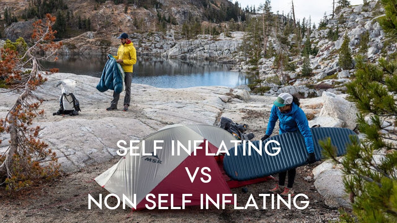WHATS BETTER? SELF INFLATING OR NON SELF INFLATING?