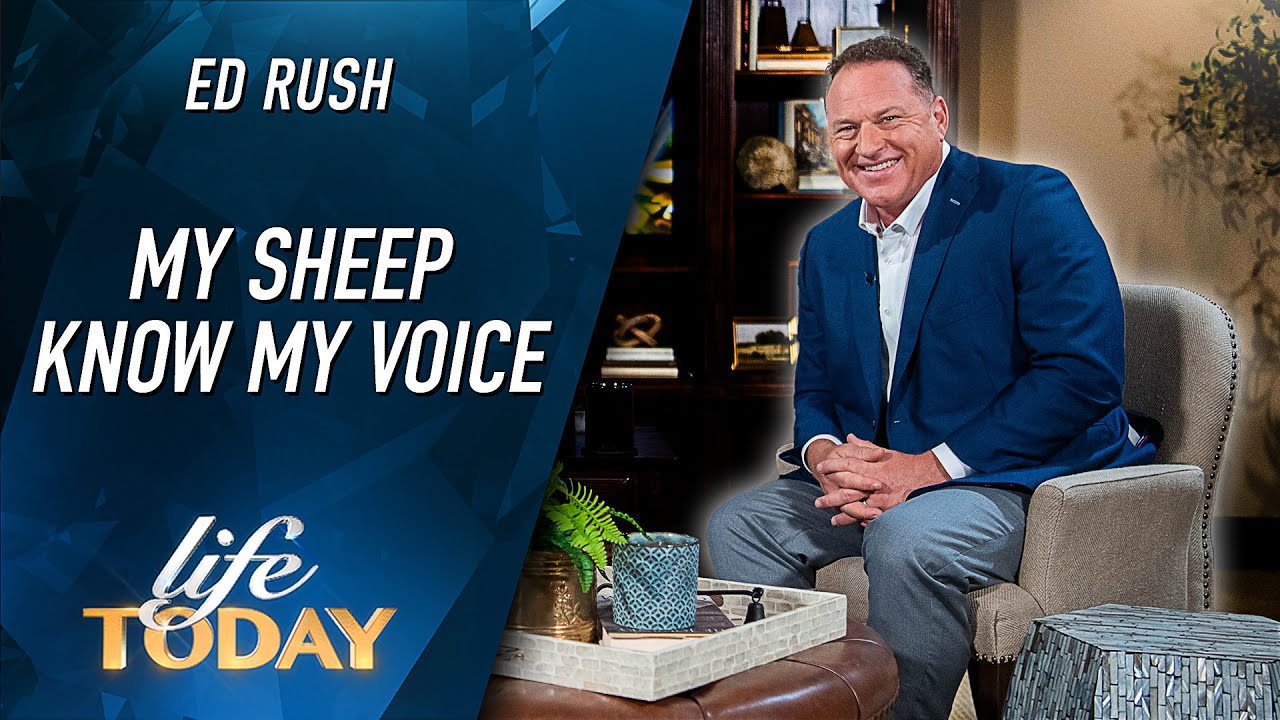 Ed Rush: My Sheep Know My Voice (LIFE Today)