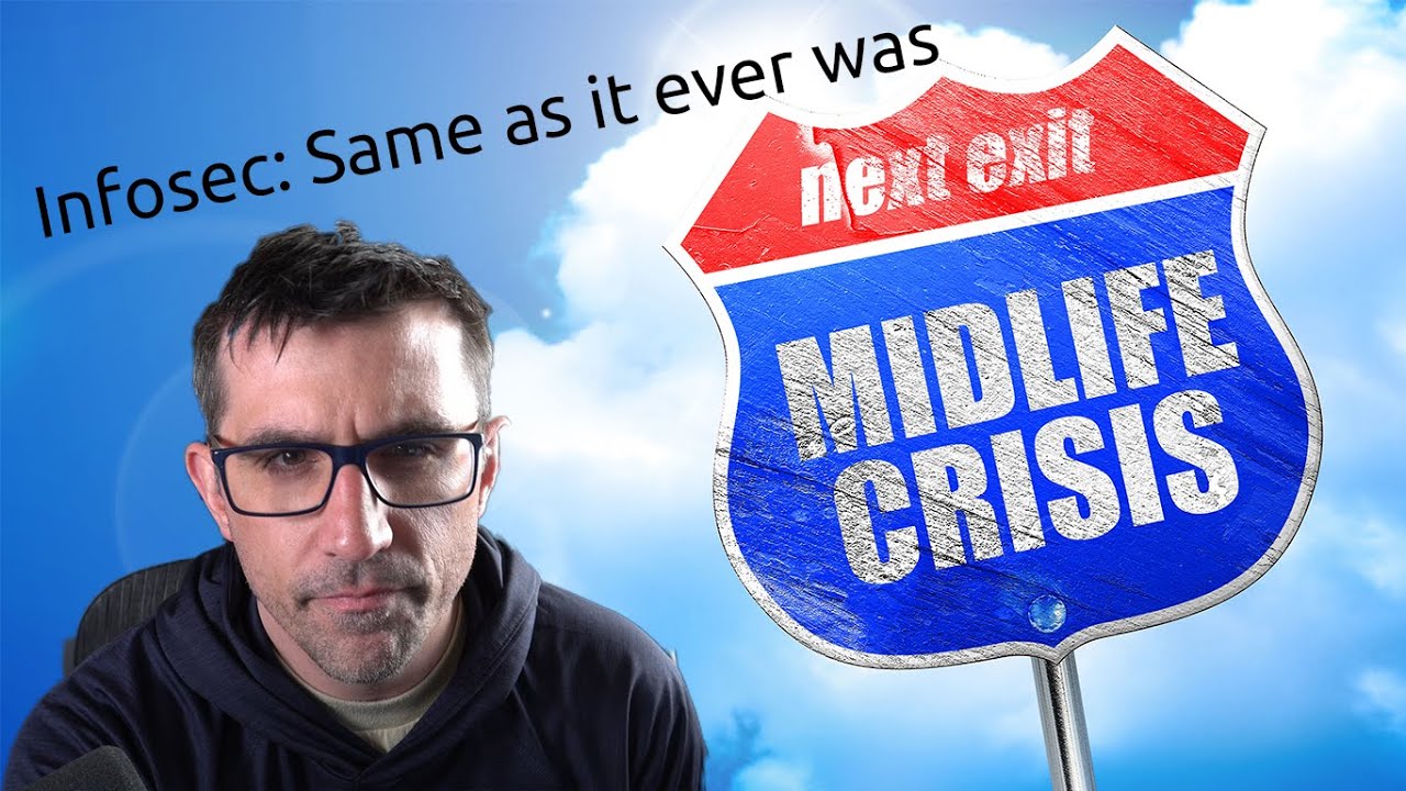 Infosec's Midlife Crisis