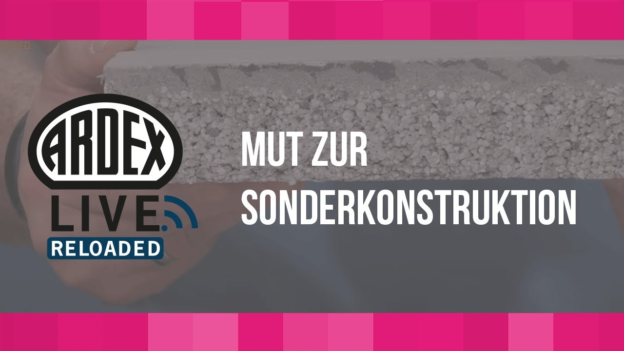 Mut zur Sonderkonstruktion | ARDEX-Live Reloaded