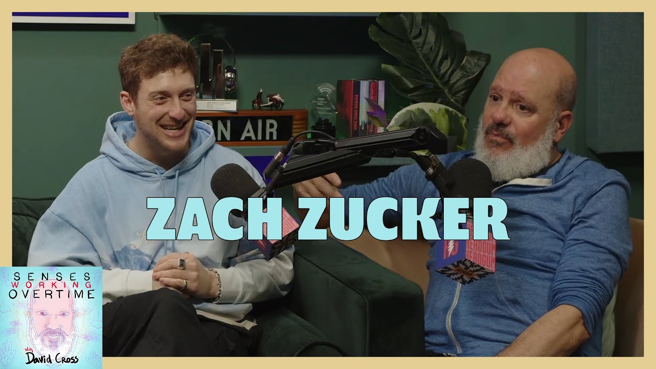 Zach Zucker | Senses Working Overtime with David Cross | Headgum