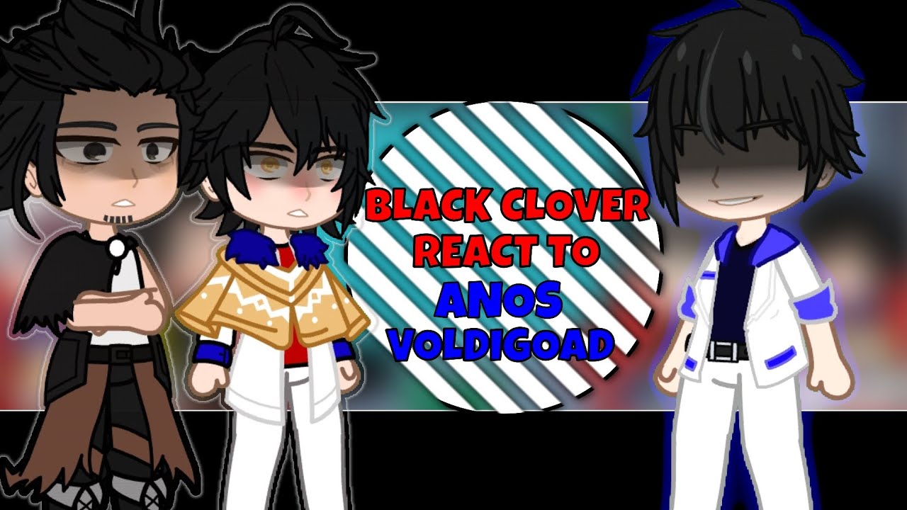 Black clover react to anos voldigoad as [AU] | GCRV