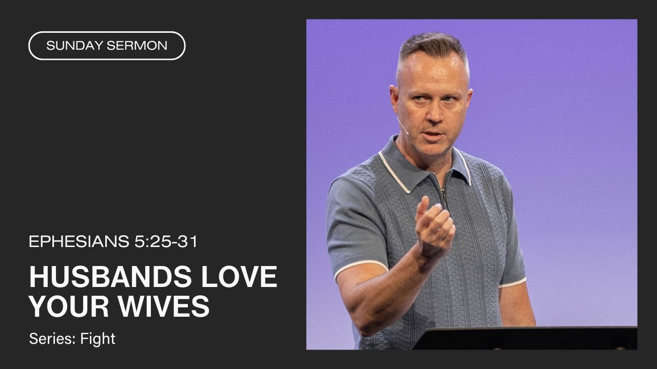Husbands Love Your Wives (Ephesians 5:25-31)