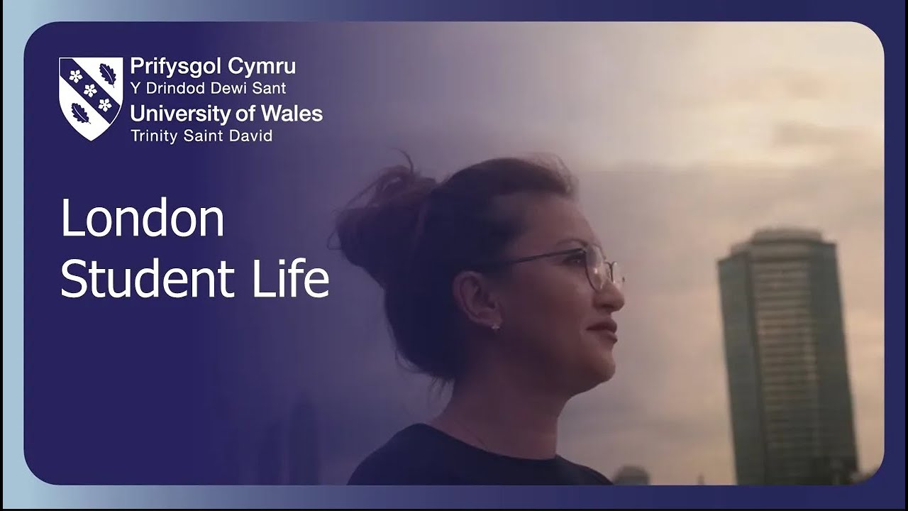 London Student Life at the University of Wales Trinity Saint David
