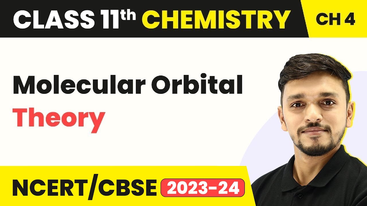 Molecular Orbital Theory - Chemical Bonding & Molecular Structure | Class 11 Chemistry