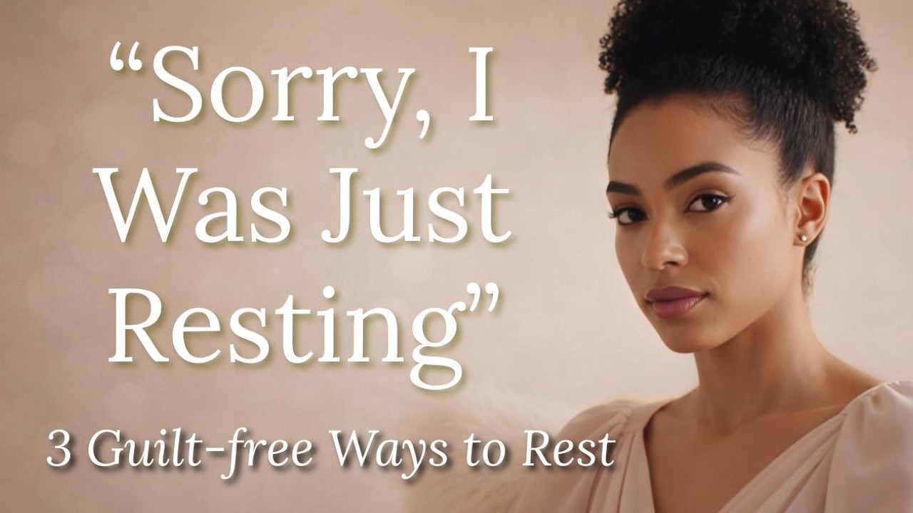 How to Rest Without Feeling Guilty | 3 Guilt-FREE Ways to Rest