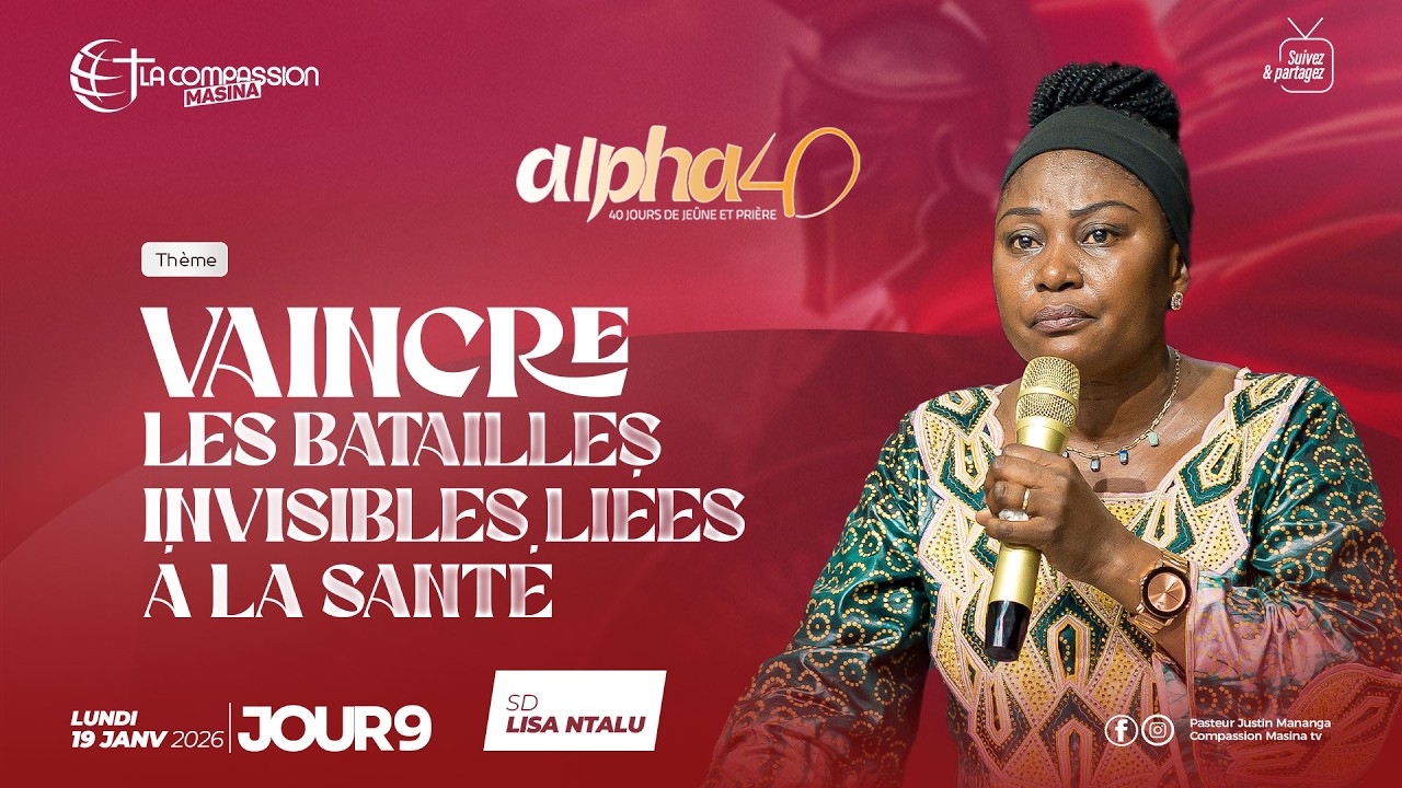 ALPHA 40 J.9 - VAINCRE LES BATAILLES INVISIBLES LIEES A LA SANTÉ - SD LISA NTALU