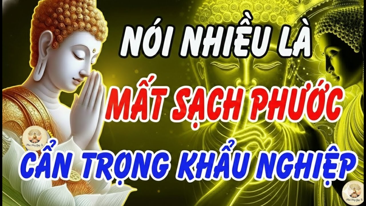 Càng Nói Nhiều Càng Mất Phước? Lời Phật Dạy Về Khẩu Nghiệp Khiến Ai Cũng Giật Mình