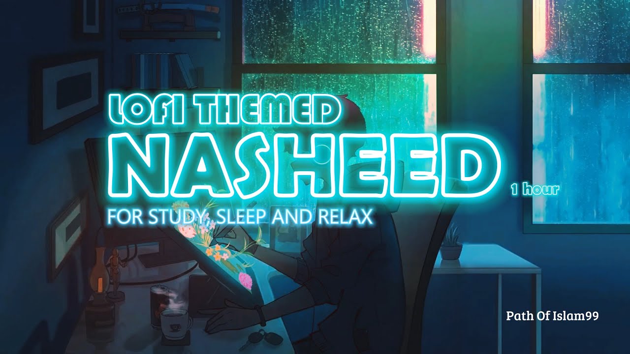 Lofi Themed Nasheed ᴴᴰ with rain sound 🌧️ for Study, Sleep and Relax 📚✨