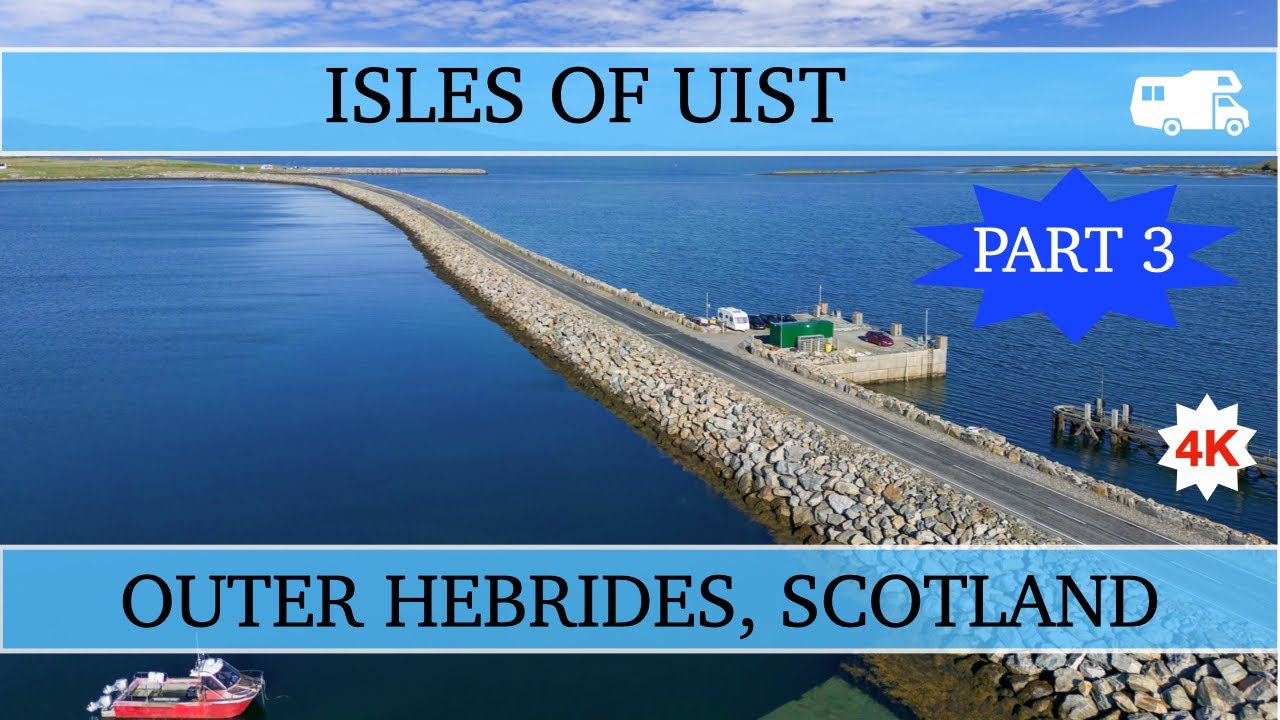 Touring the Outer Hebrides, the Isles of Uist, Scotland  - Part 3