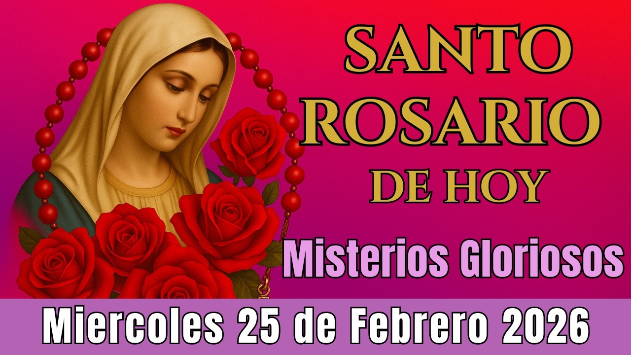 🌿Santo Rosario Corto de Hoy Miércoles 25 de Febrero✨Misterios Gloriosos⭐Rosario a la Virgen María⭐