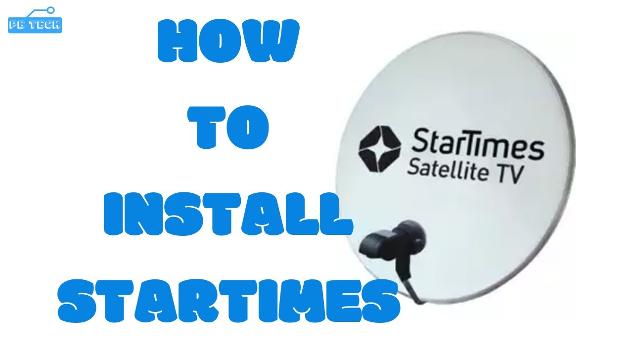How To Install Startimes On Satellite Dish