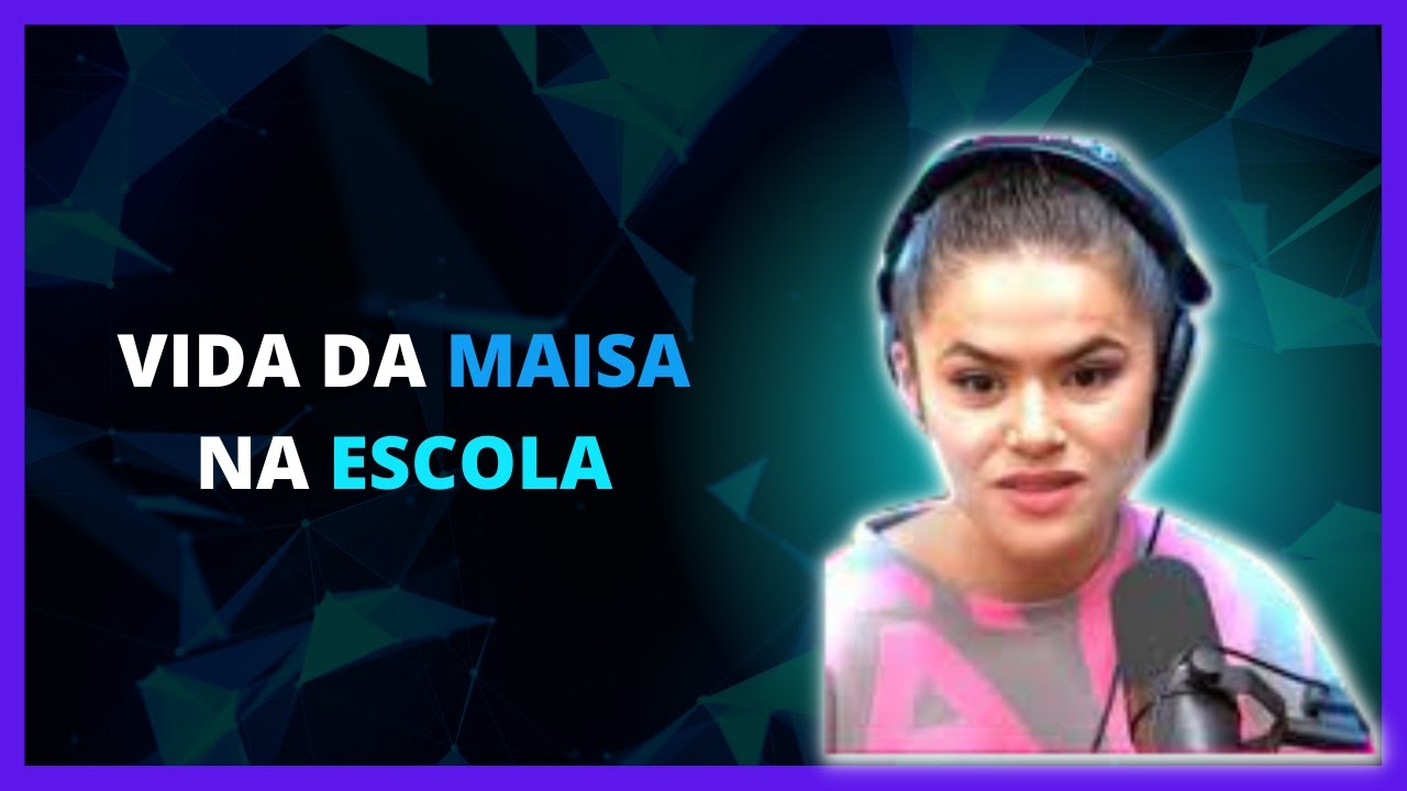 COMO ERA A VIDA DA MAISA NA ESCOLA - MAISA / cortes de podcast