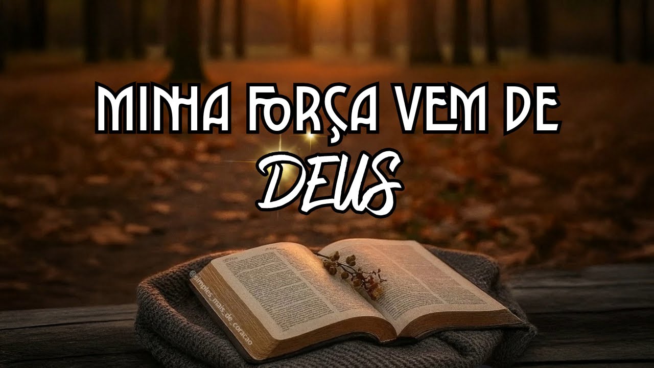 SUA FORÇA VEM DE DEUS