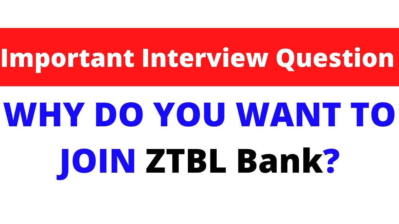 WHY DO YOU WANT TO JOIN ZTBL/ztbl interview question/guidancetips