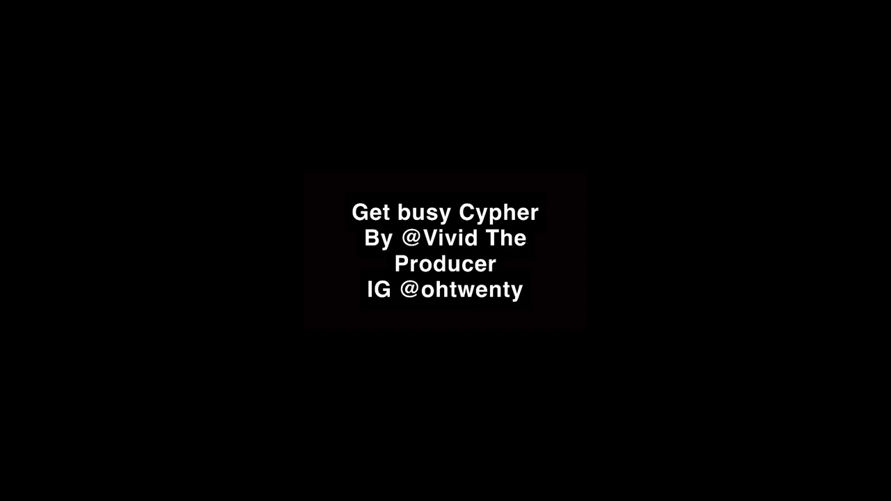 Get busy Cypher By @Vivid The Producer