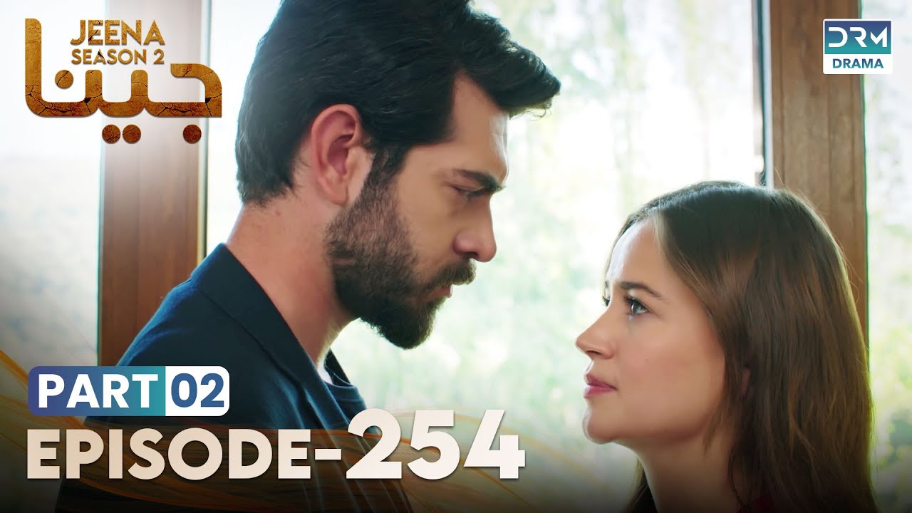 Turkish Drama in Urdu | JEENA Season 2 Episode 254 - Part 2 | Urdu Dubbed | UH1U