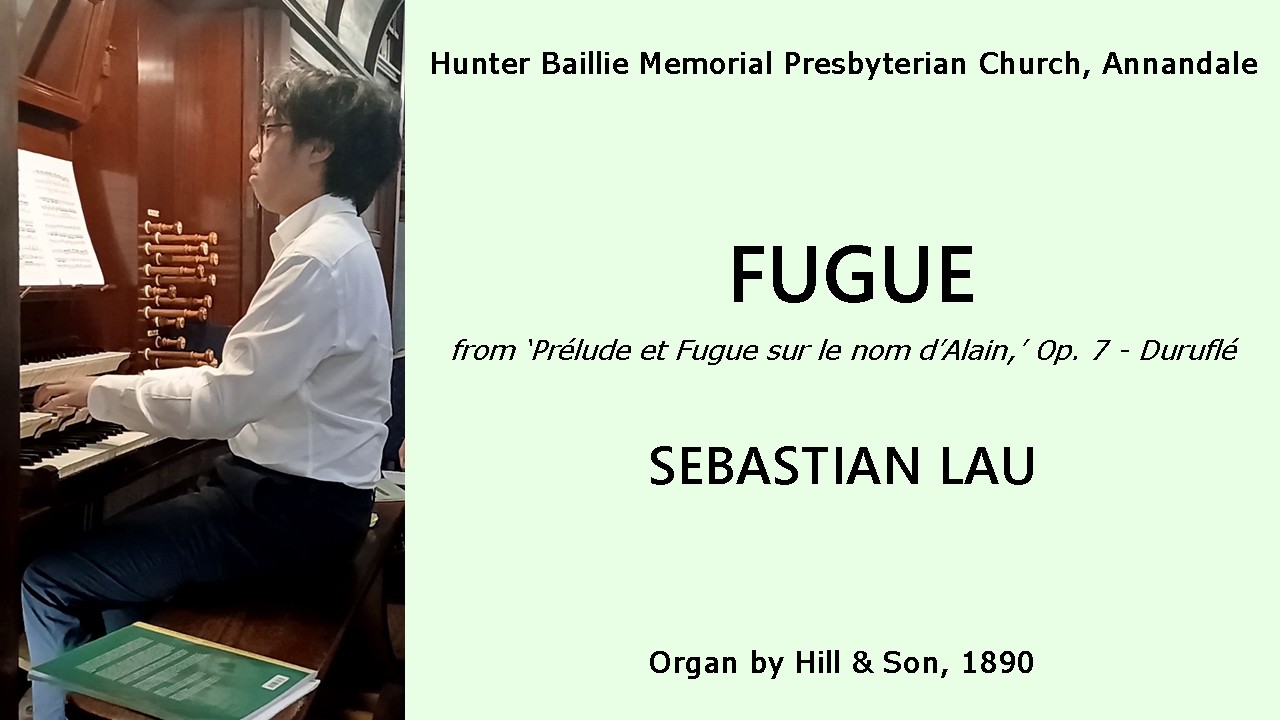 Fugue (Prelude et Fugue sur le nom d'Alain - Durufle) - Sebastian Lau (Hunter Baillie, Dec 2025 -13)