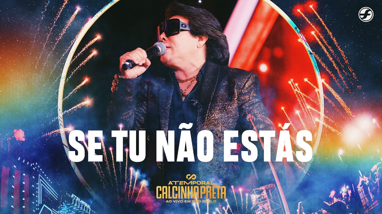 Se Tu Não Estás - Calcinha Preta #ATEMPORAL (Ao vivo em São Paulo)