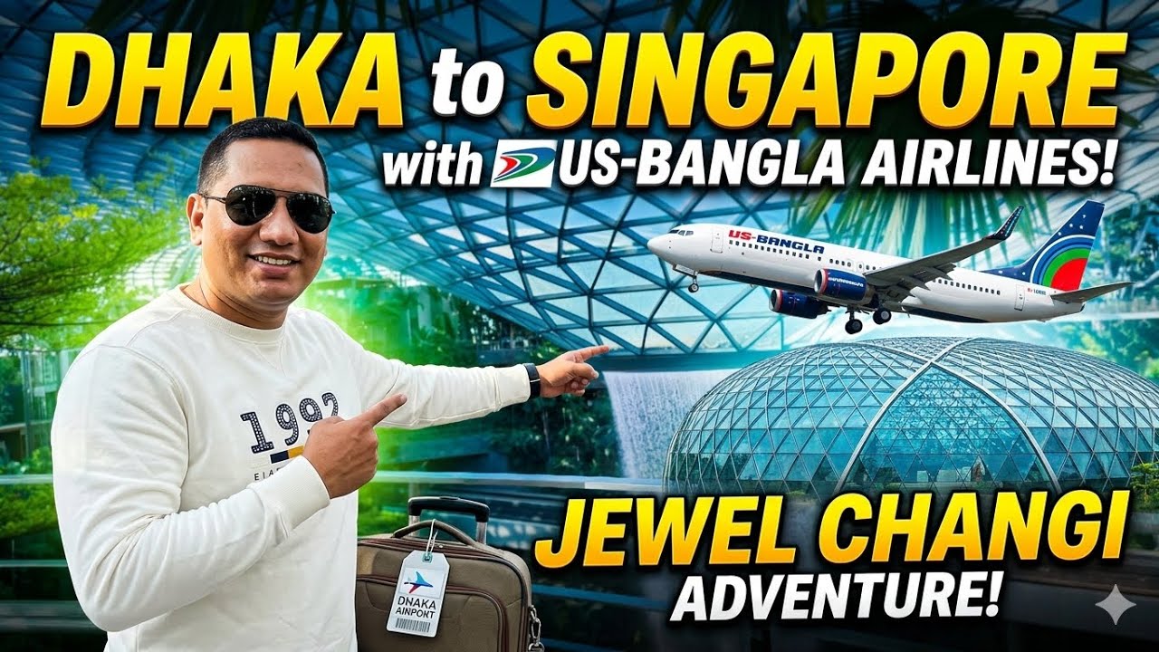 Dhaka to Singapore (Us-Bangla Airlines)| jewel Changi Airport |Ep-1